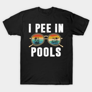 Pools Lovers Funny Sarcastic I Pee in Pools Sunglasses Retro T-Shirt